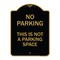 Signmission Designer Series This Is Not Parking Space, Black & Gold Aluminum Sign, 18" x 24", BG-1824-22813 A-DES-BG-1824-22813 - alternate 1